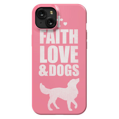 Faith Love & Dogs Phone Case